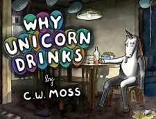 Why Unicorn Drinks, Moss, C. W., Good Condition, ISBN 0062227130