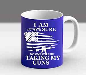 I Am 1776% Sure No One Will Be Taking My Guns 2nd Amendment Patriotic Coffee Mug