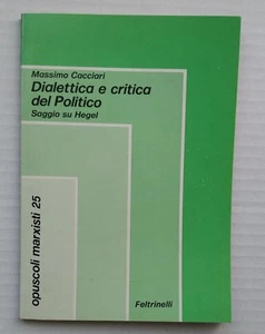 Massimo Cacciari Dialettica e critica del Politico -Feltrinelli opuscoli 1978 - Foto 1 di 5