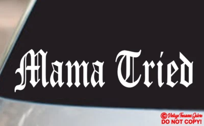 MAMA TRIED Vinyl Decal Sticker Rear Window Bumper FUNNY MOM JDM COUNTRY REBEL - Image 1 of 4