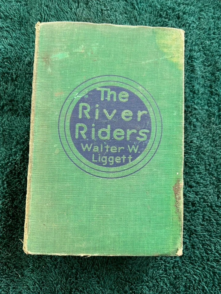 "The River Riders" ~ Walter W. Liggett ~ 1928 ~ HC A Foto 1 de 1