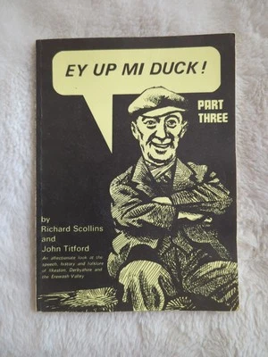 Ey Up Mi Duck! (Part Three): An affectionate look at the speech Richard Scollins - Image 1 of 4