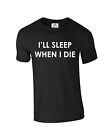 Ill Sleep When I Die Rave Normal People Choose Life Dope Swag (Sleep,Tshirt)
