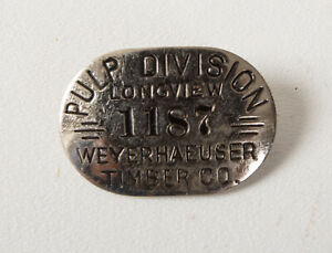 Weyerhaeuser Timber Co Employee Badge (B10B) Pulp Division (JSF6) Longview 1187