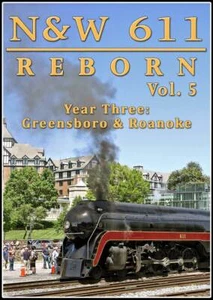N&W 611 Reborn Vol 5 - Year Three Greensboro & Roanoke DVD or BLURAY - Picture 1 of 3