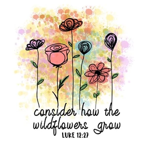 3” Bible Verse Sticker Luke 12:27 Consider How Wild Flowers Grow Quote Motivate - Picture 1 of 1