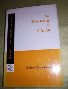 The Meaning of Christ: Laymans Theological Library Robert Clyde Johnson 1952 - Picture 1 of 7