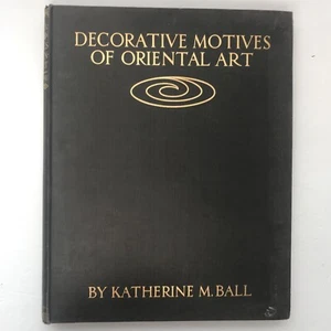Antique Asian Art Book - Motives of Oriental Art Katherine Ball 1927 673 Works! - Picture 1 of 10