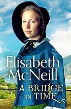 A Bridge in Time: A moving Scottish historical saga: 1, McNeill, Elisabeth, Used