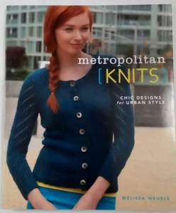 Interweave Press Mertropolitan Knits Melissa Wehrle New York PB 160pg Garments - Picture 1 of 12