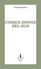 Fünf Frauen / Cinque donne del sud: Lebensgeschichten aus Süditalien Buch