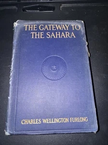 1909, The Gateway to the Sahara by Charles W Furlong, Scribner's 1st, Illustrate - Picture 1 of 24
