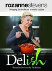 Delish: Bringing the Ish Factor to World Cuisine by Stevens, Rozanne Book The