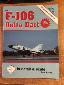 F-106 Delta Dart In Detail & Scale Volume 13 By Bert Kinzey - Picture 1 of 6