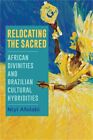 Relocating the Sacred: African Divinities and Brazilian Cultural Hybridities (Pa