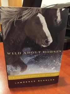 Wild About Horses:Our Timeless Passion for the Horse(Hardcover 1st Ed,Scanlan)Ne - Picture 1 of 3