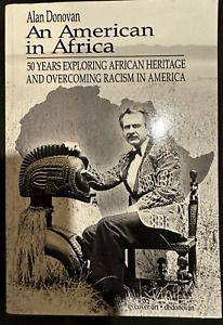 An American in Africa 50 Years Exploring African Heritage - Racism 2021