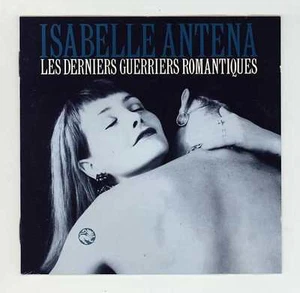 ISABELLE ANTENA-Les Derniers Guerriers Romantiques  CD - Picture 1 of 1