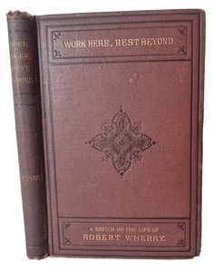 Work Here, Rest Beyond: The Life of Robert Wherry of Wisbech | 1873 | Biography - Picture 1 of 24