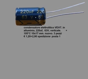 condensatori elettrolitici in alluminio 220uF 63V verticali 105°C  10x17 3 pezzi - Foto 1 di 1