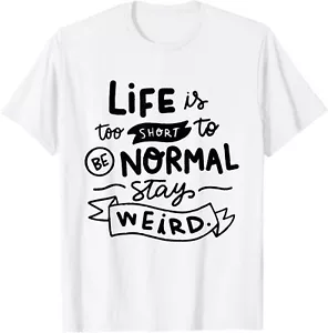 Life is too short to be normal stay weird Funny Quote T-Shirt Hoodie - Picture 1 of 10