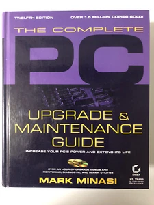 The Complete PC Upgrade and Maintenance Guide with CD. Mark Minasi,12th edition - Picture 1 of 6