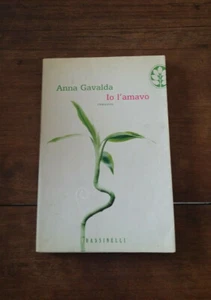 Anna Gavalda Io l’amavo Frassinelli  010725 - Foto 1 di 1
