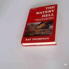 The Watery Hell By Ray Thompson 1993 Hardcover