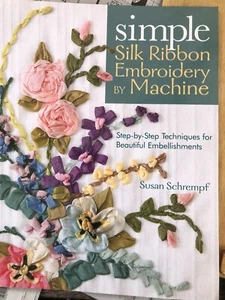 Simple Silk Ribbon Embroidery by Machine Susan Schrempf Step-by-Step Techniques - Bild 1 von 9