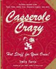 Casserole Crazy : Hot Stuff for Your Oven! by Emily Farris (2008, UK-B Format...