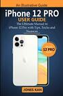 iPhone 12 Pro User Guide: The Ultimate M..., Kan, Jones