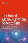 The Turn of Moore&#39;s Law from Space to Time - 9789811690679