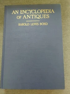 An Encyclopedia of Antiques by Harold Lewis Bond 1946 (HC) - Foto 1 di 13
