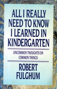 All I Really Need To Know I Learned in Kindergarten by Robert Fulghum / Trade PB - Bild 1 von 1