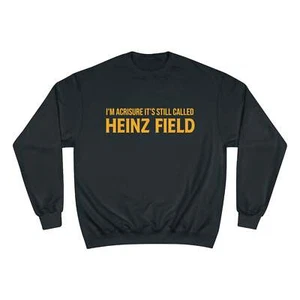 I'm Acrisure It's Still Called Heinz Field - Champion Crewneck Sweatshirt - Picture 1 of 13
