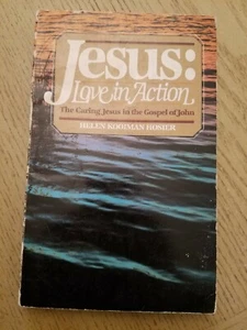 RARE 1981 Jesus Love in Action Caring Gospel John Helen Hosier Christian PB Book - Picture 1 of 8