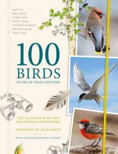100 Birds to See in Your Lifetime: Th... By Chandler, David,Couzens, Dominic, ha - Picture 1 of 1