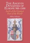 The Angevin Dynasties of Europe 900-1500 by Jeffrey Anderson  NEW Hardback