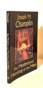 RELIGION: THE MYSTERY AND MEANING OF THE MASS, Joseph Champlin, Catholicism - Imagen 1 de 10