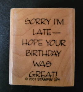 STAMPIN UP Sorry I'm Late Hope Your Birthday was Great Sello de goma de montaje en madera - Imagen 1 de 2