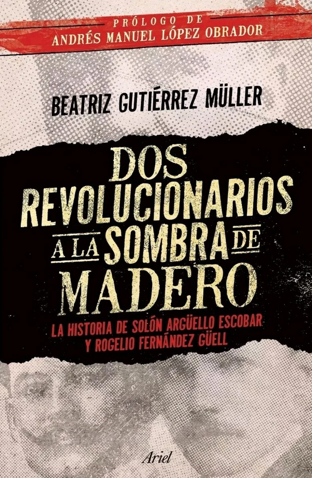 DOS REVOLUCIONARIOS A LA SOMBRA DE MADERO by BEATRIZ GUTIERREZ MULLER - Image 1 of 1