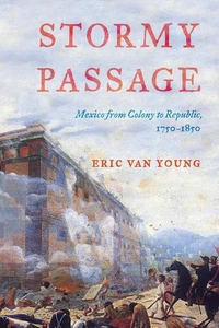 Stormy Passage: Mexico from Colony to Republic, 1750-1850 by Eric Van Young Pape - Picture 1 of 1