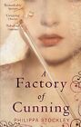 A Factory of Cunning By Philippa Stockley. 9780349119106
