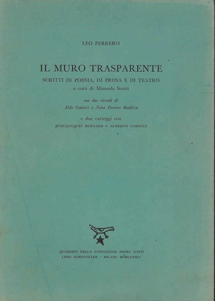 Ferrero, Leo..IL MURO TRASPARENTE : SCRITTI DI POESIA, DI PROSA E DI TEATRO - Immagine 1 di 1