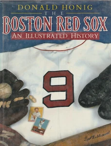 THE BOSTON RED SOX: AN ILLUSTRATED HISTORY (1990) DONALD HONIG, WITH PHOTOS - Picture 1 of 1