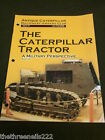ANTIQUE CATERPILLAR MACHINERY OWNERS CLUB #77 - JAN 2008 - MILITARY PERSPECTIVE