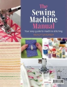 The Sewing Machine Manual Magazine by Wendy Gardiner/ EASY GUIDE TO MACHINE - Picture 1 of 3