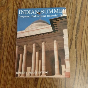 Indian Summer: Lutyens, Baker and Imperial Delhi by Robert Grant Irving - Bild 1 von 4