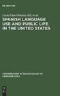 Spanish Language Use And Public Life In The United States HBOOK NEW