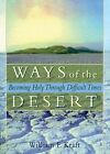 Ways Of The Desert: Becoming Holy Through Difficult Times By William F Kraft Vg+